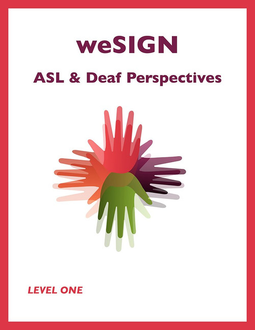 weSIGN: ASL & Deaf Perspectives (Level One) which includes e-book access to short video clips of key vocabulary and examples of target grammar skills