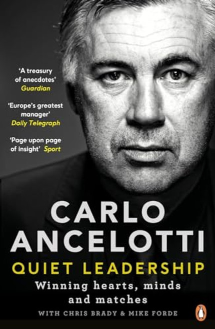 Carlo Ancelotti: Quiet Leadership: Winning Hearts, Minds and Matches