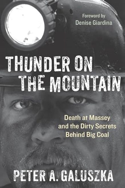 Thunder on the Mountain: Death at Massey and the Dirty Secrets behind Big Coal