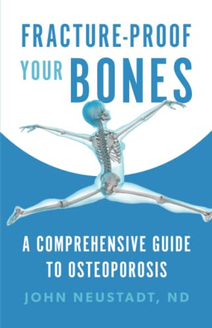 Fracture-Proof Your Bones: A Comprehensive Guide to Osteoporosis