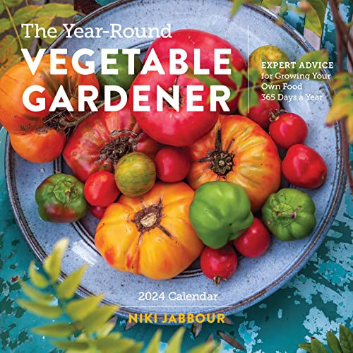 The Year-Round Vegetable Gardener Wall Calendar 2024: Expert Advice for Growing Your Own Food 365 Days a Year