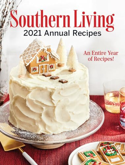Southern Living 2021 Annual Recipes: An Entire Year of Recipes (Southern Living Annual Recipes)