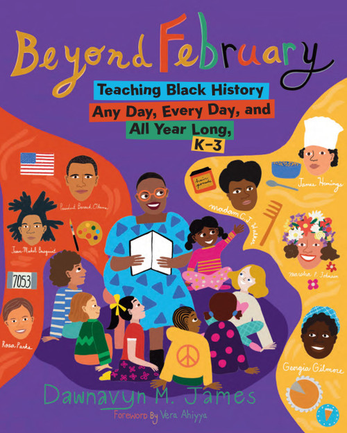 Beyond February: Teaching Black History Any Day, Every Day, and All Year Long, K3