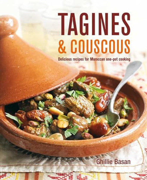 Tagines and Couscous: Delicious recipes for Moroccan one-pot cooking