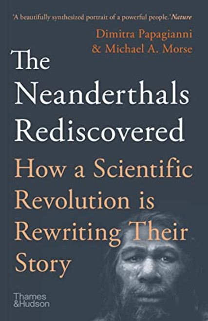 The Neanderthals Rediscovered: How Modern Science Is Rewriting Their Story (The Rediscovered Series)