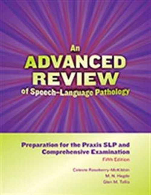 An Advanced Review of SpeechLanguage Pathology: Preparation for the Praxis SLP and Comprehensive ExaminationFifth Edition