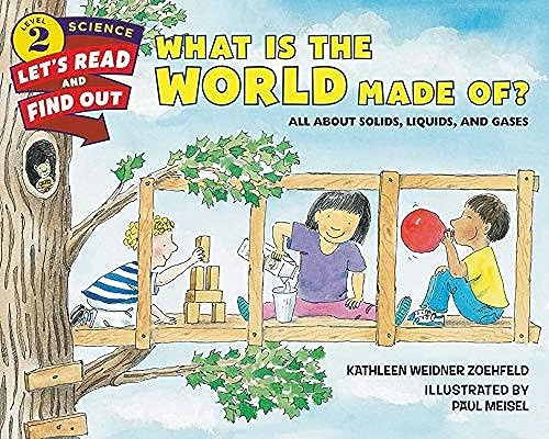 What Is the World Made Of?: All About Solids, Liquids, and Gases (Let's-Read-and-Find-Out Science 2)