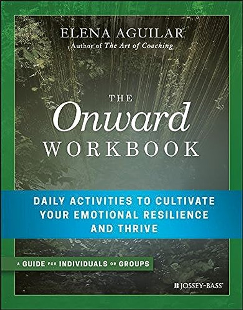 The Onward Workbook: Daily Activities to Cultivate Your Emotional Resilience and Thrive