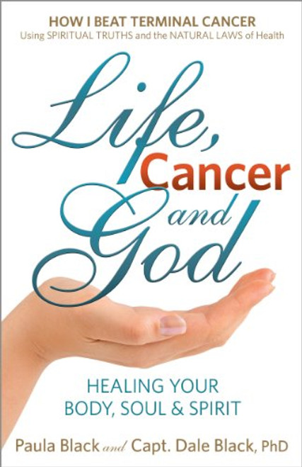 Life, Cancer and God: Beating Terminal Cancer