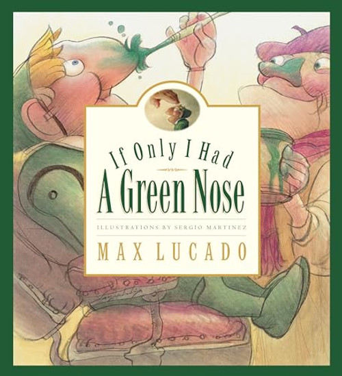 If Only I Had a Green Nose (Max Lucado's Wemmicks)