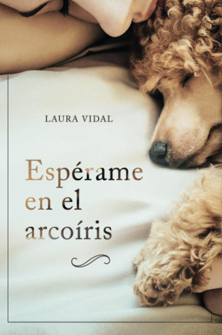 Esprame en el arcoris: Cmo afrontar el duelo por la prdida de tu mascota (Spanish Edition)