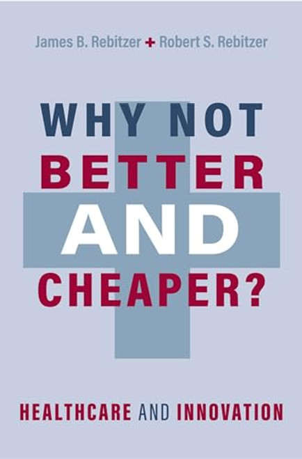 Why Not Better and Cheaper?: Healthcare and Innovation