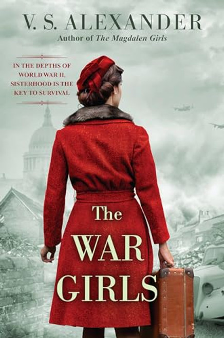 The War Girls: A WW2 Novel of Sisterhood and Survival