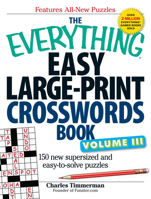The Everything Easy Large-Print Crosswords Book, Volume III: 150 more easy to read puzzles for hours of fun (Everything Series)