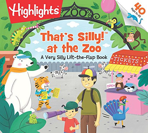 That's Silly!(TM) at the Zoo: A Very Silly Lift-the-Flap Book (Highlights Lift-the-Flap Books)