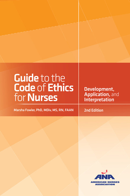 Guide to the Code of Ethics for Nurses: With Interpretive Statements: Development, Interpretation, and Application