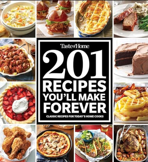 Taste of Home 201 Recipes You'll Make Forever: Classic Recipes for Today's Home Cooks (Taste of Home Classics)