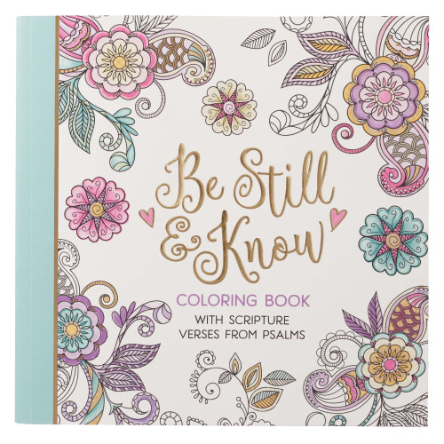 Be Still and Know with Scripture Verses from Psalms Coloring Book for Adults and Teens