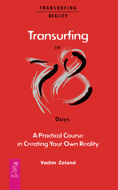 Transurfing in 78 Days  A Practical Course in Creating Your Own Reality