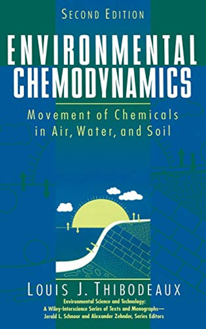 Environmental Chemodynamics: Movement of Chemicals in Air, Water, and Soil, 2nd Edition