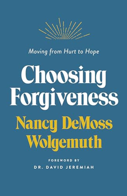 Choosing Forgiveness: Moving from Hurt to Hope