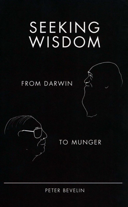 Seeking Wisdom: From Darwin to Munger, 3rd Edition