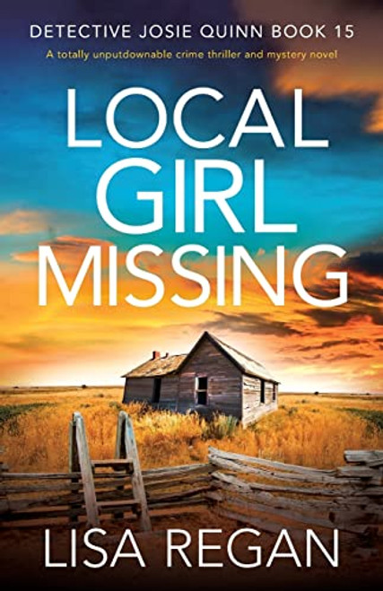 Local Girl Missing: A totally unputdownable crime thriller and mystery novel (Detective Josie Quinn)