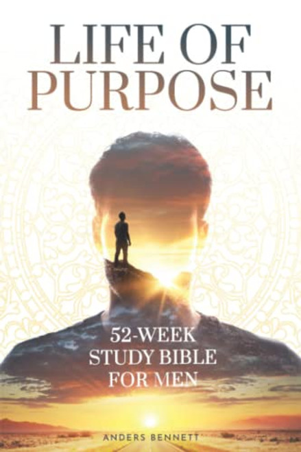 Life Of Purpose: 52-Week Study Bible for Men (Bible Study and Devotional for Men (Gift Ideas))