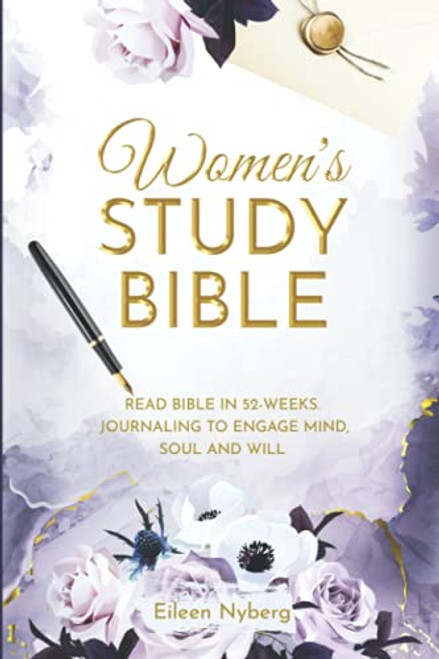 Women's Study Bible: Read Bible in 52-Weeks. Journaling to Engage Mind, Soul and Will (Bible Study for Women with Practical Life application)