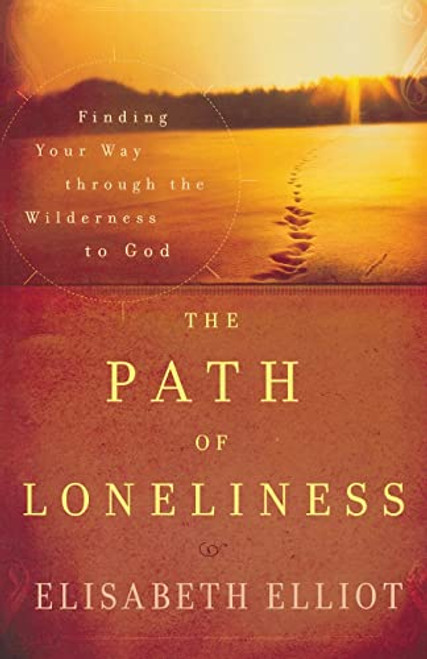 The Path of Loneliness: Finding Your Way Through the Wilderness to God