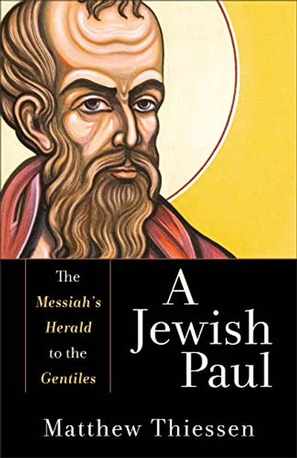 Jewish Paul: The Messiahs Herald to the Gentiles