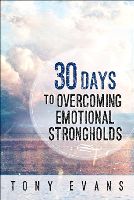 30 Days to Overcoming Emotional Strongholds