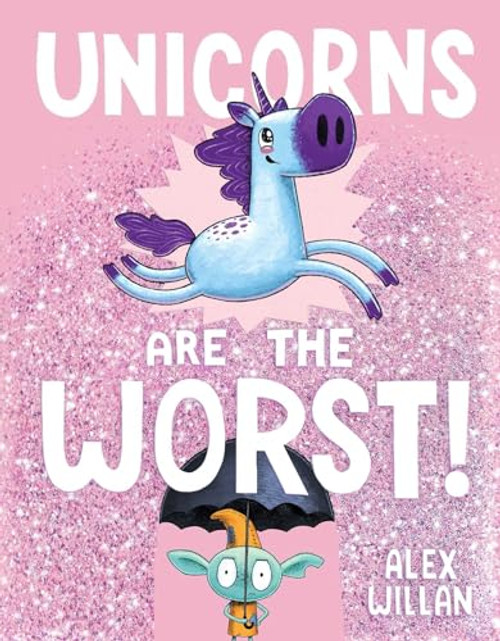 Unicorns Are the Worst! (The Worst! Series)