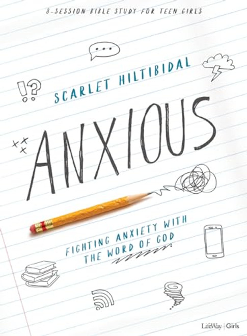 Anxious - Teen Girls' Bible Study Book: Fighting Anxiety with the Word of God