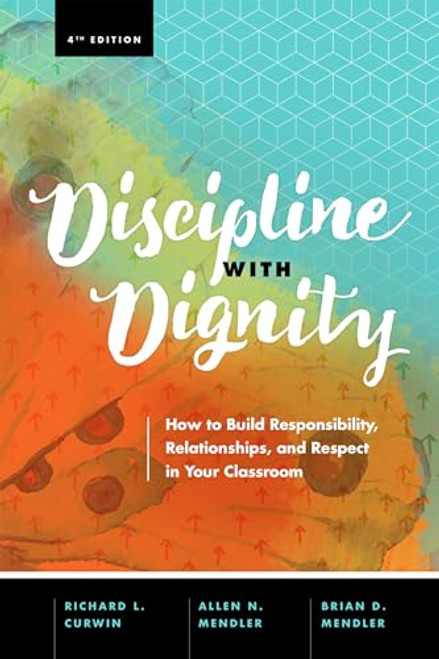 Discipline with Dignity: How to Build Responsibility, Relationships, and Respect in Your Classroom