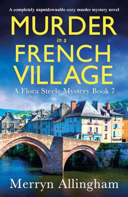 Murder in a French Village: A completely unputdownable cozy murder mystery novel (A Flora Steele Mystery)