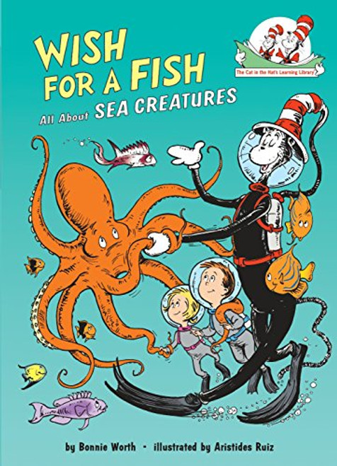 Wish for a Fish: All About Sea Creatures (The Cat in the Hat's Learning Library)