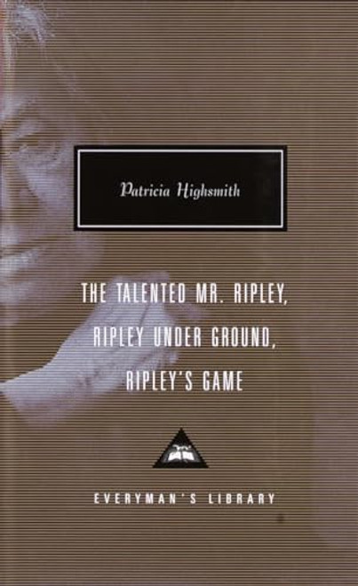 The Talented Mr. Ripley, Ripley Under Ground, Ripley's Game (Everyman's Library)