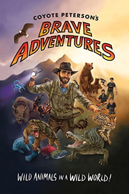 Coyote Petersons Brave Adventures: Wild Animals in a Wild World (Kids book)