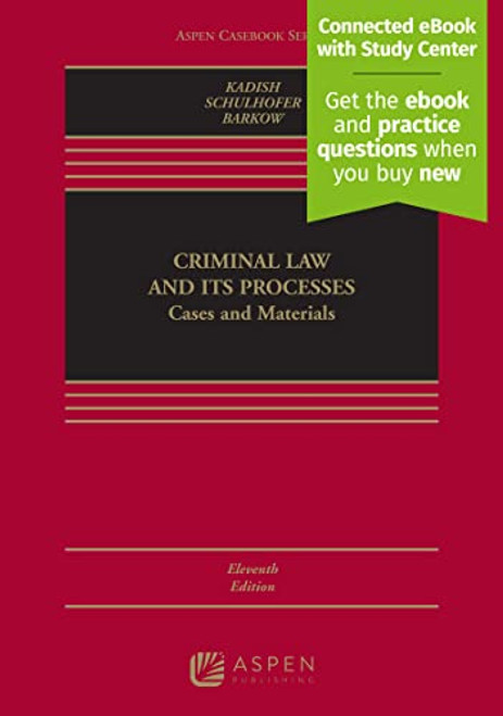 Criminal Law and Its Processes: Cases and Materials [Connected eBook with Study Center] (Aspen Casebook)