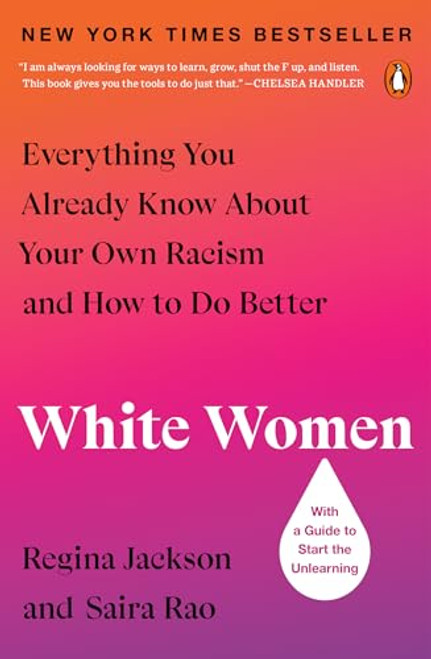 White Women: Everything You Already Know About Your Own Racism and How to Do Better