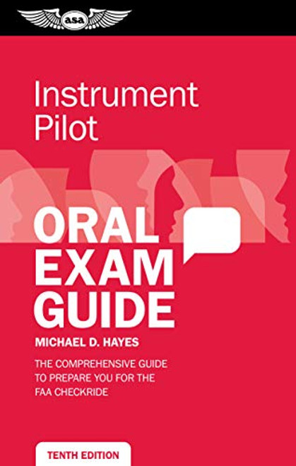 Instrument Pilot Oral Exam Guide: The comprehensive guide to prepare you for the FAA checkride (Oral Exam Guide Series)
