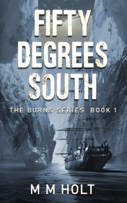 Fifty Degrees South: The battle at the end of the world novella (The Burns Series)