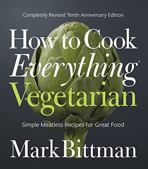 How To Cook Everything Vegetarian: A Plant-Based Vegetarian Cookbook (How to Cook Everything Series, 3)