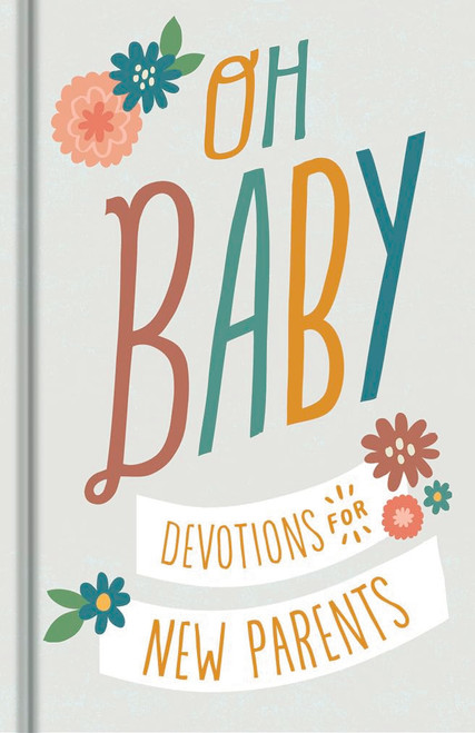 Oh, Baby! Devotions for New Parents