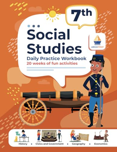 7th Grade Social Studies: Daily Practice Workbook | 20 Weeks of Fun Activities | History | Government | Geography | Economics | + Video Explanations for Each Question (Social Studies by ArgoPrep)