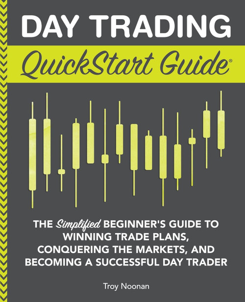 Day Trading QuickStart Guide: The Simplified Beginner's Guide to Winning Trade Plans, Conquering the Markets, and Becoming a Successful Day Trader (QuickStart Guides - Finance)