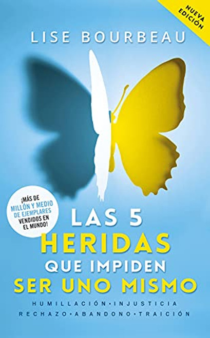 Las 5 heridas que impiden ser uno mismo / Heal Your Wounds & Find Your True Self: Finally, a Book That Explains Why It's So Hard Being Yourself! (Spanish Edition)