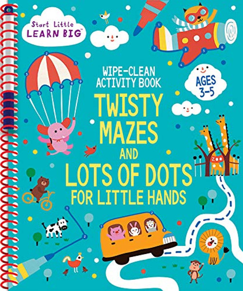 Wipe Clean Activity Book: Twisty Mazes and Lots of Dot to Dots for Little Hands Ages 3 to 5 (Start Little Learn Big Series)