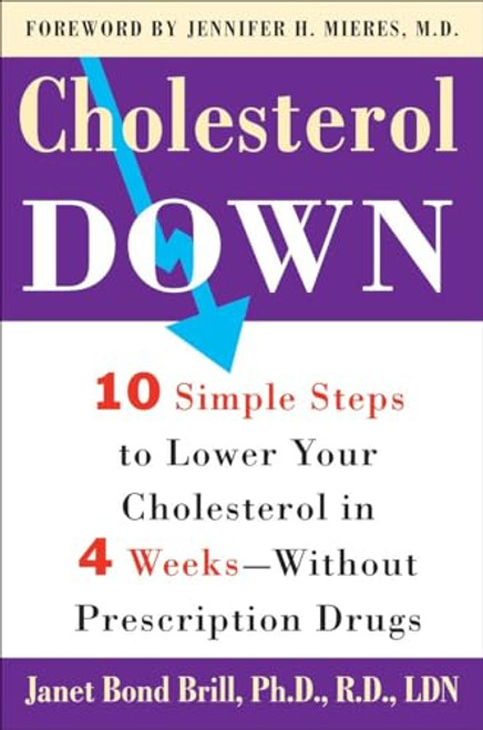 Cholesterol Down: Ten Simple Steps to Lower Your Cholesterol in Four Weeks--Without Prescription Drugs